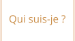 Qui suis-je ?